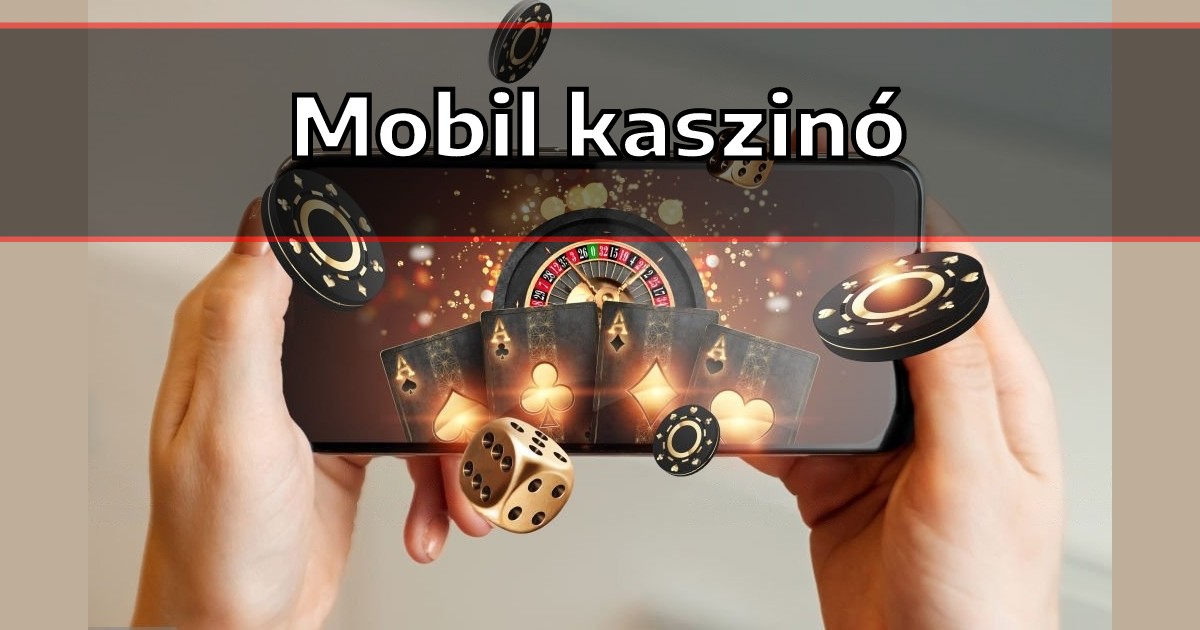 Fedezze fel a legjobb mobile kaszinó Magyarország élményeit!
