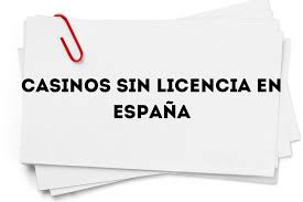 Descubre los Mejores Casinos Sin Licencia en España