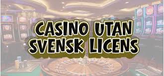 Utländska casinon utan svensk licens – Fördelar och nackdelar